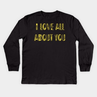 I Love All About You Kids Long Sleeve T-Shirt